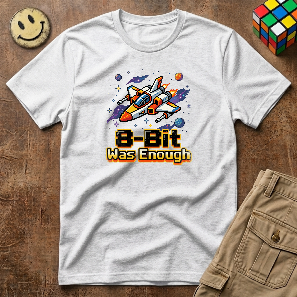 8-Bit Was Enough T-Shirt