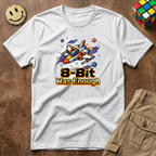 8-Bit Was Enough T-Shirt
