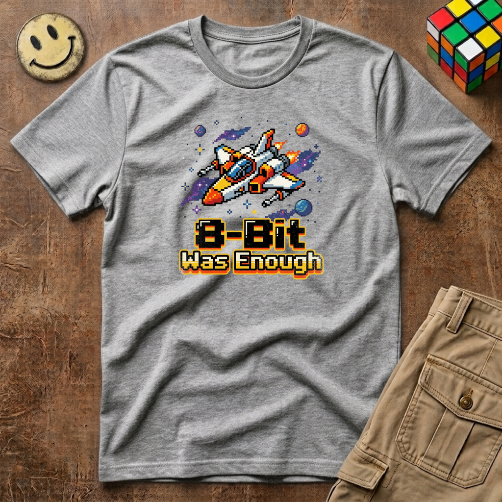 8-Bit Was Enough T-Shirt