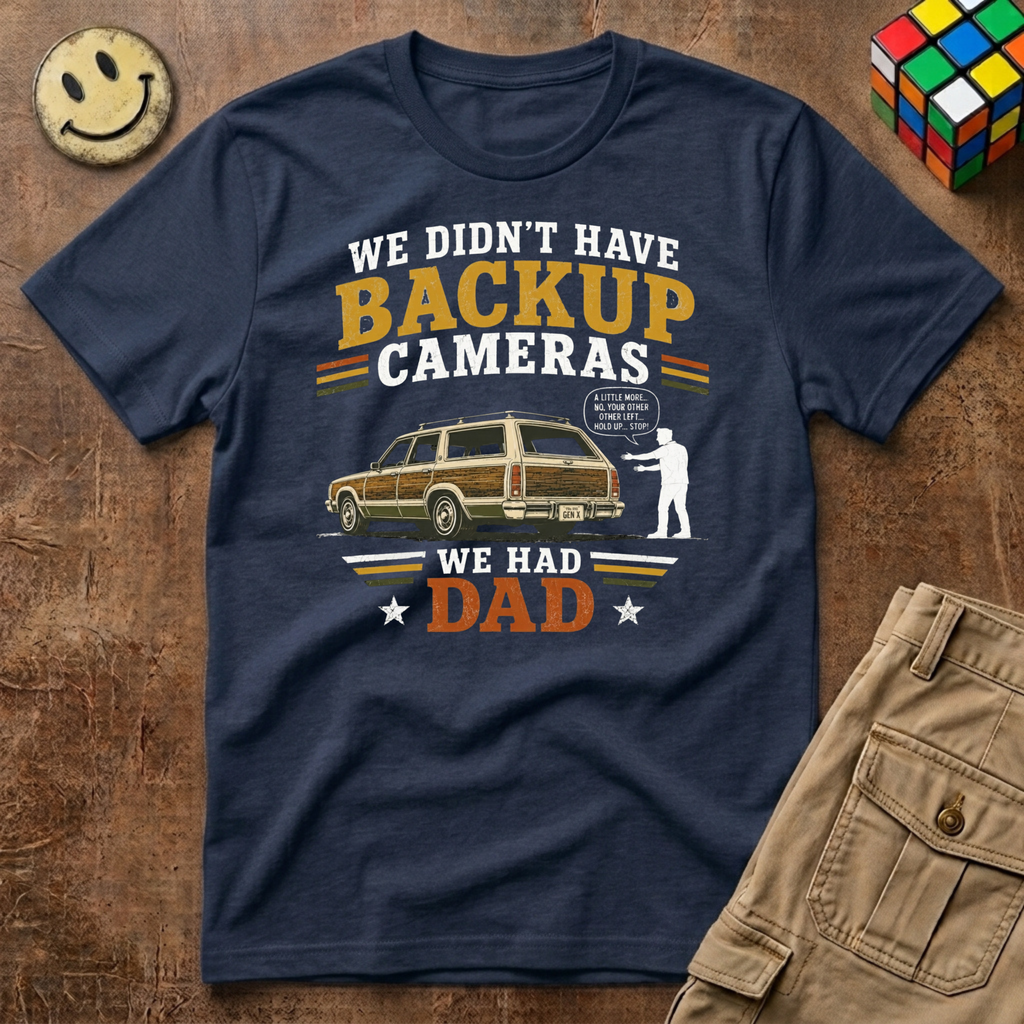 Backup Camera Was Dad T-Shirt