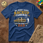 Backup Camera Was Dad T-Shirt