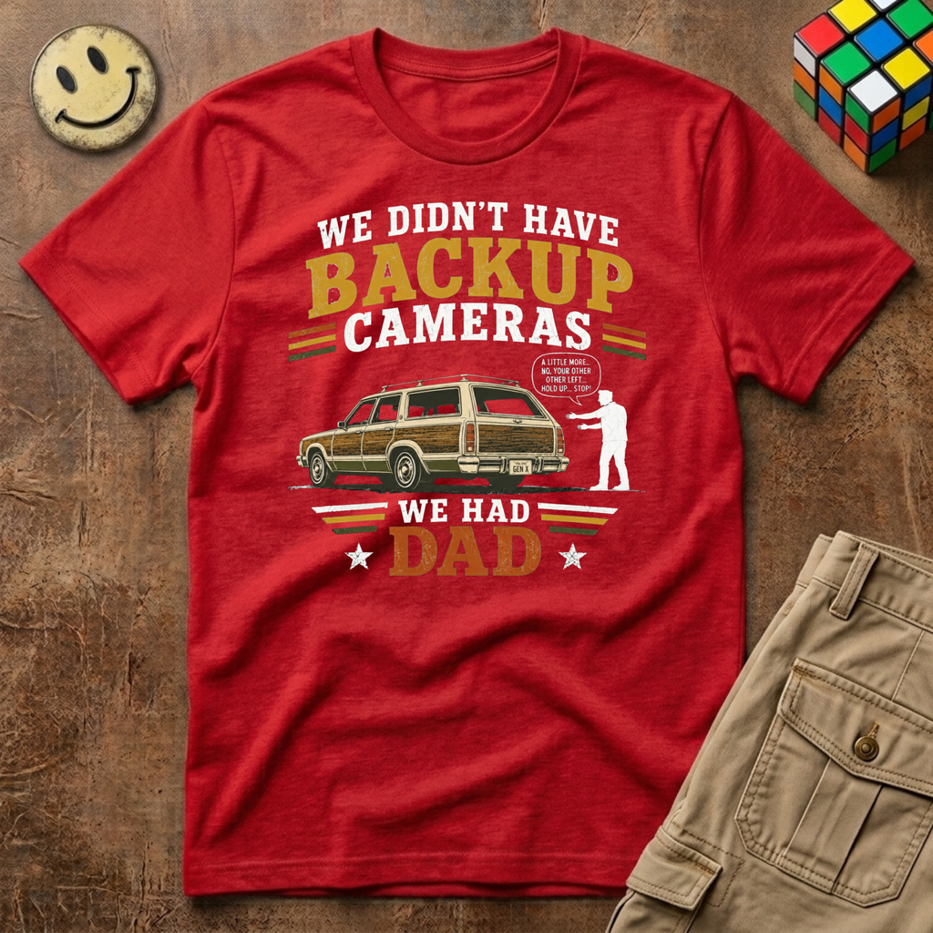Backup Camera Was Dad T-Shirt