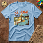 Be Home When Streetlights Come On T-Shirt