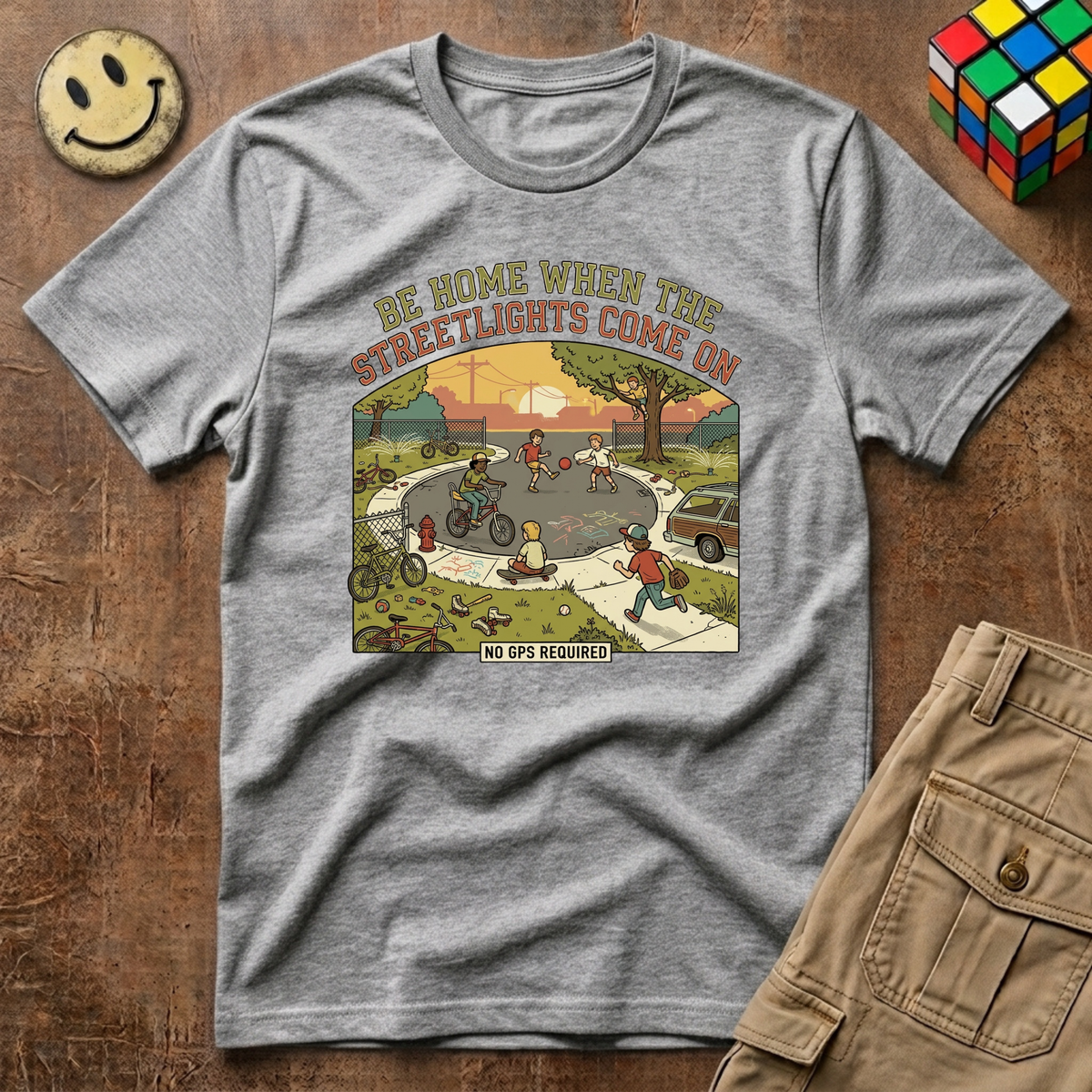Be Home When Streetlights Come On No GPS T-Shirt