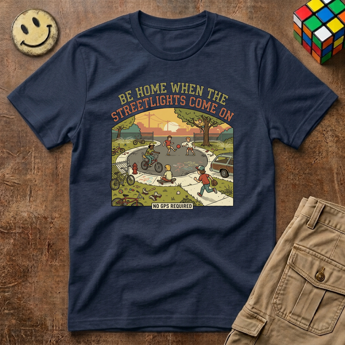 Be Home When Streetlights Come On No GPS T-Shirt