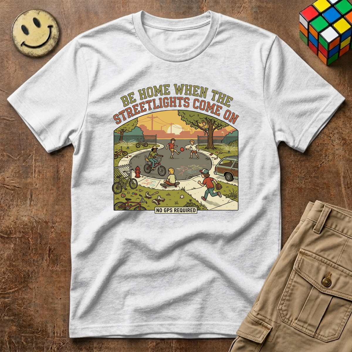 Be Home When Streetlights Come On No GPS T-Shirt