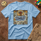 Bored Was Not An Emergency T-Shirt