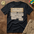 Built Before Warning Labels T-Shirt