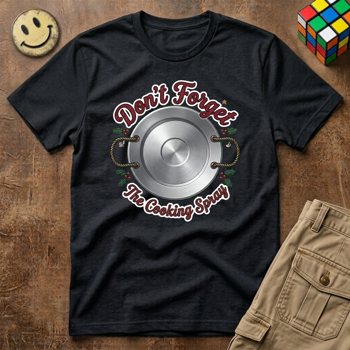 Don't Forget The Cooking Spray T-Shirt
