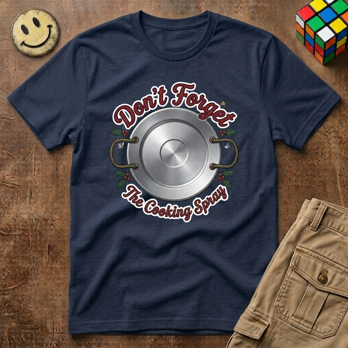 Don't Forget The Cooking Spray T-Shirt