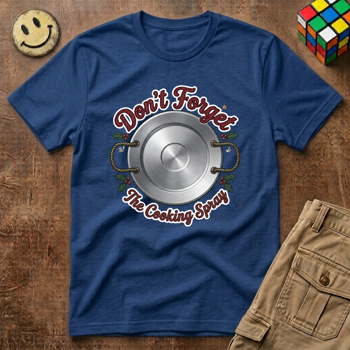 Don't Forget The Cooking Spray T-Shirt