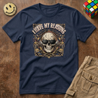 I Have My Reasons T-Shirt