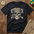 Never Say Die T-Shirt