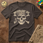 Never Say Die T-Shirt