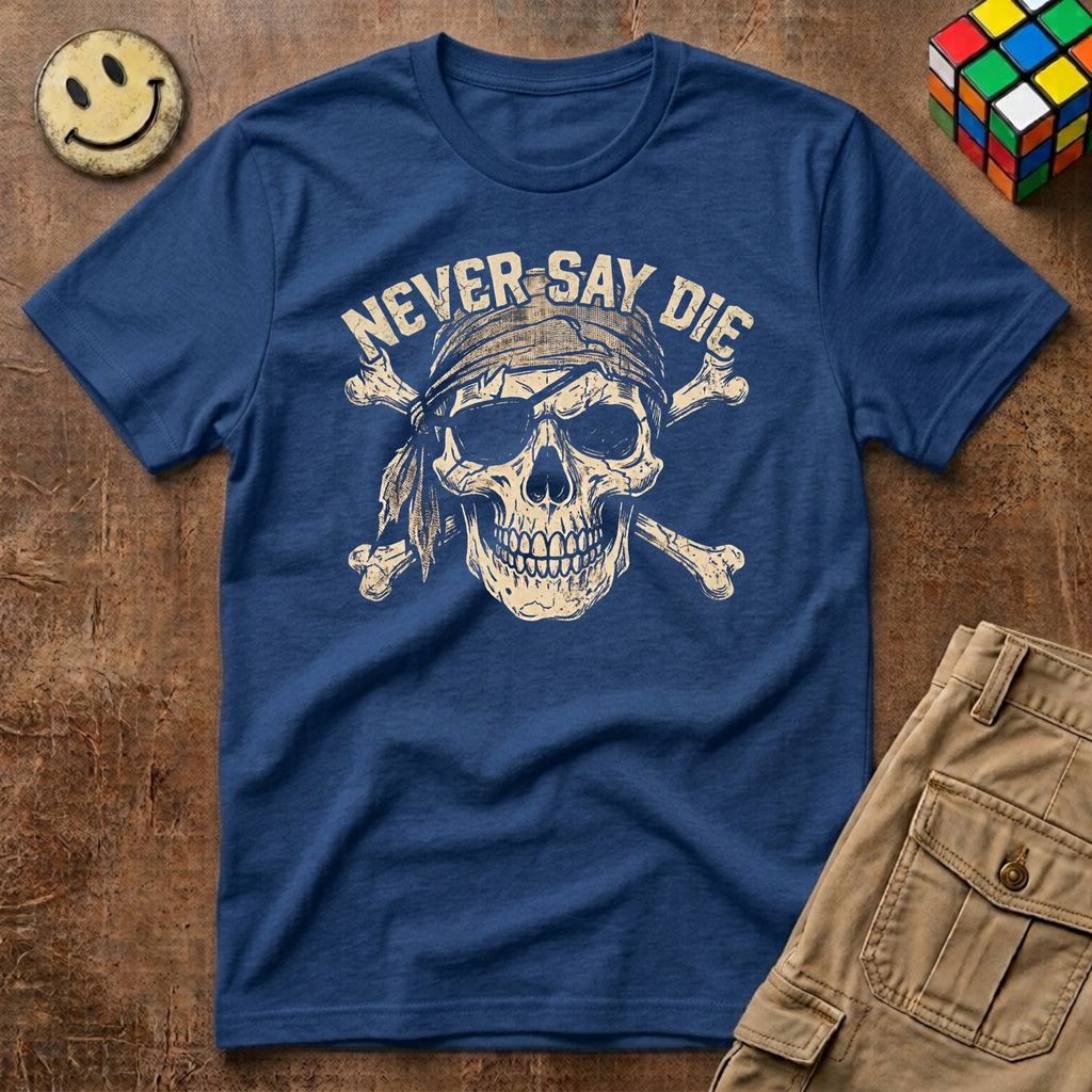 Never Say Die T-Shirt